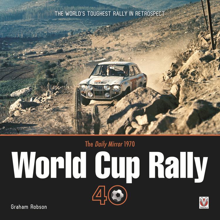THE DAILY MIRROR 1970 WORLD CUP RALLY 40  – THE WORLD’S TOUGHEST RALLY IN RETROSPECT